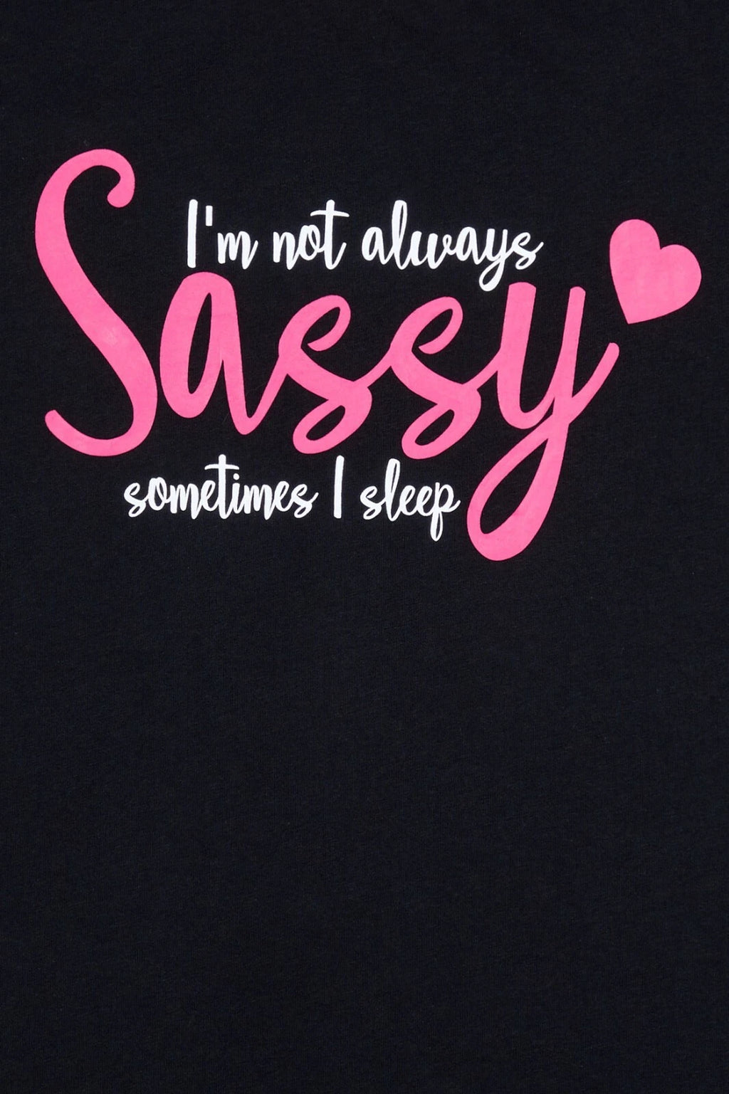 I'm Not Always Always Sassy Sometimes I Sleep Cotton Short Pyjamas 9 to 16 Years