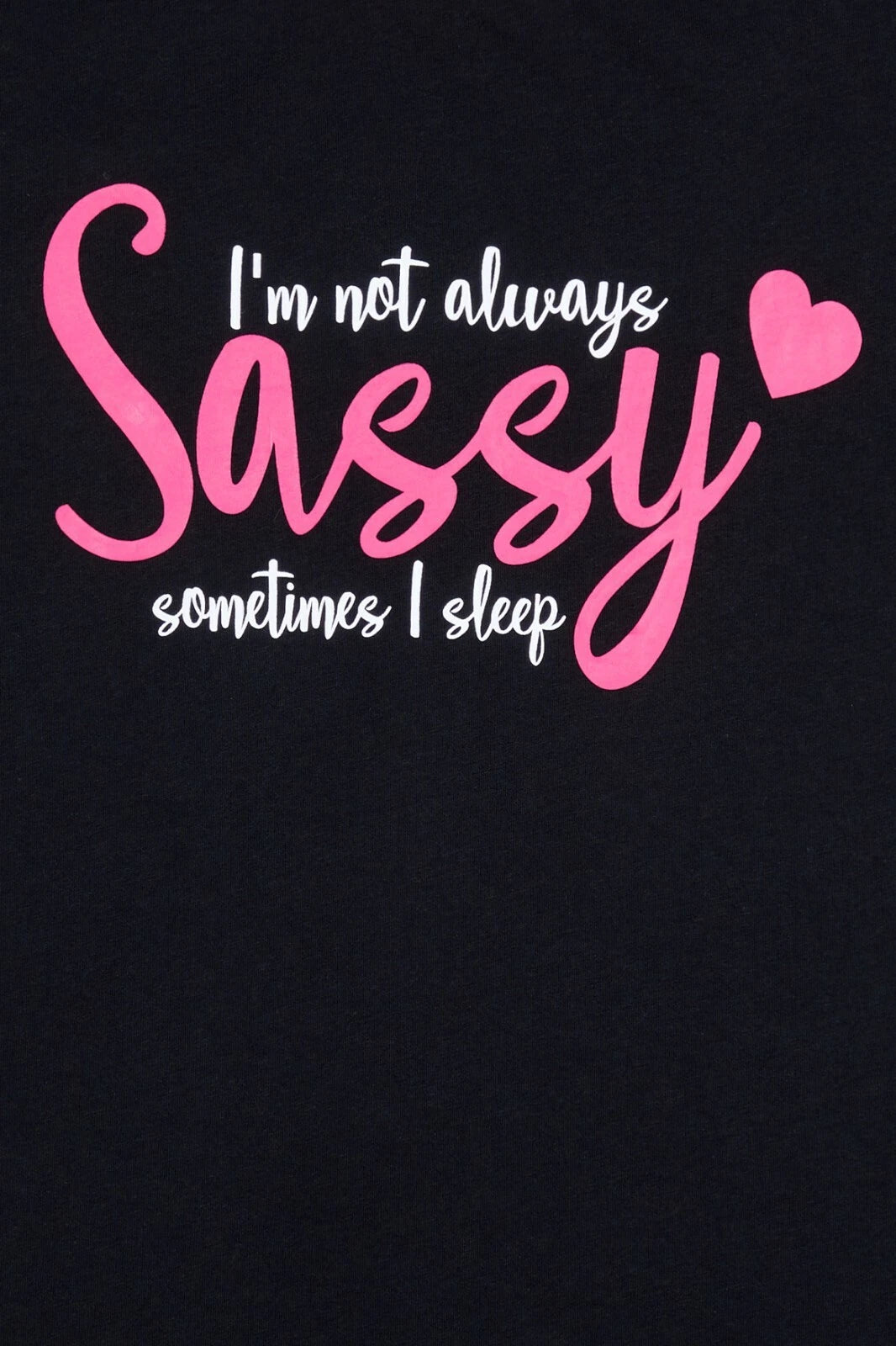 I'm Not Always Always Sassy Sometimes I Sleep Cotton Short Pyjamas 9 to 16 Years